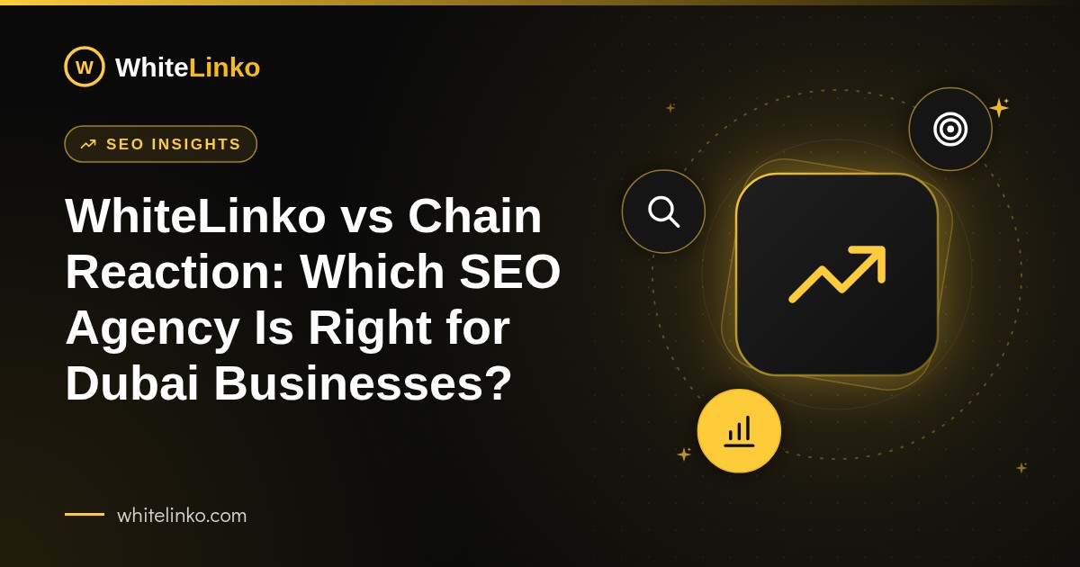 WhiteLinko vs Chain Reaction: Which SEO Agency Is Right for Dubai Businesses? (WhiteLinko blog banner)